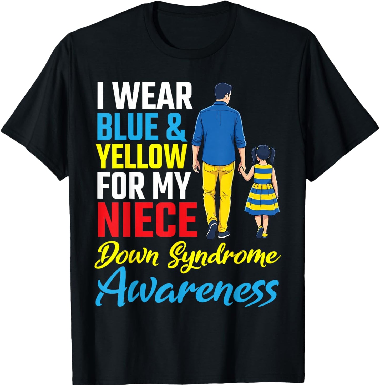 I Wear Blue Yellow for My Niece Down Syndrome Support Uncle T-Shirt - T-Shirt | Black