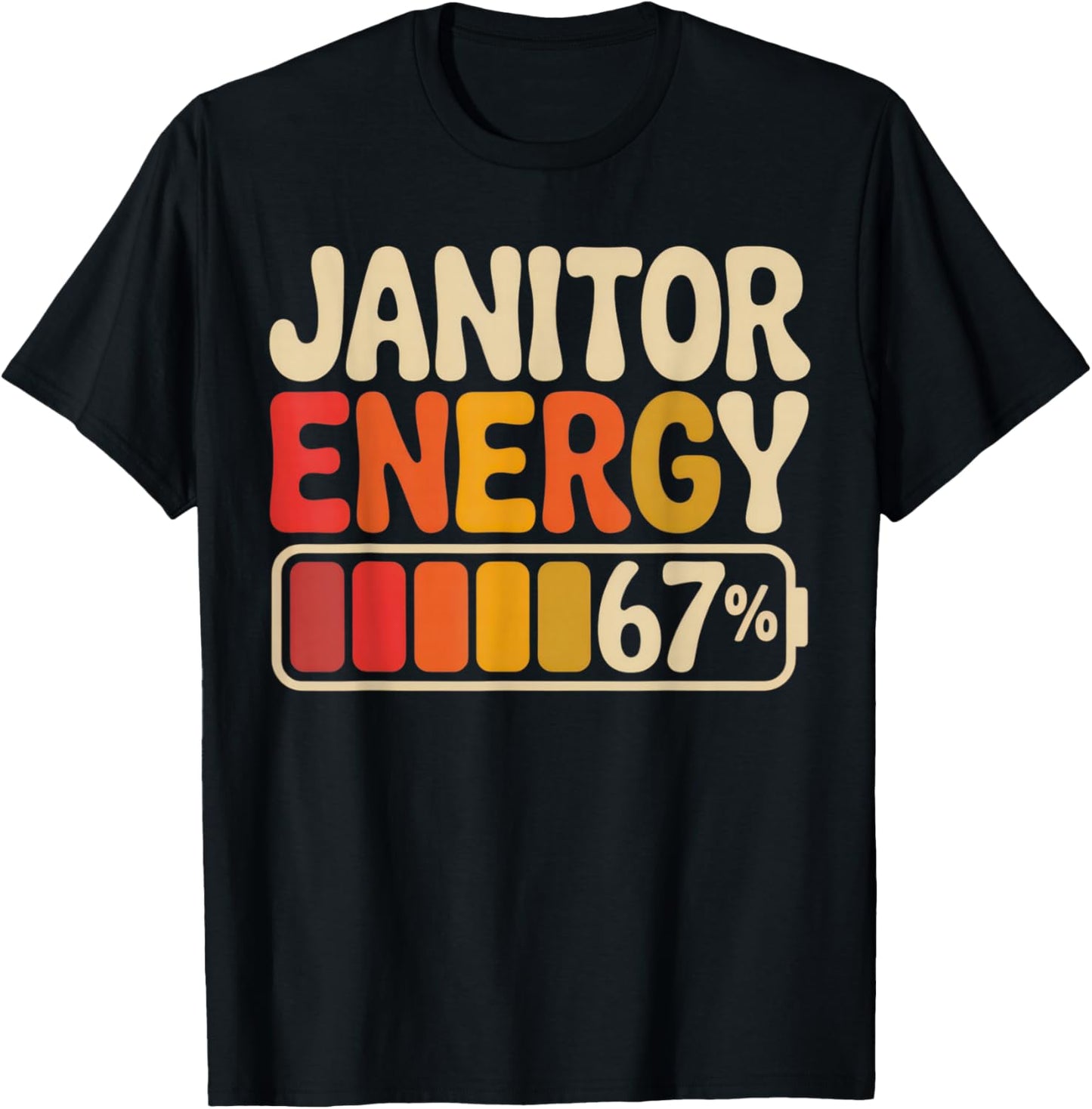 Janitor Energy 67% Funny Work Vibe for Everyday Heroes T-Shirt - T-Shirt | Black