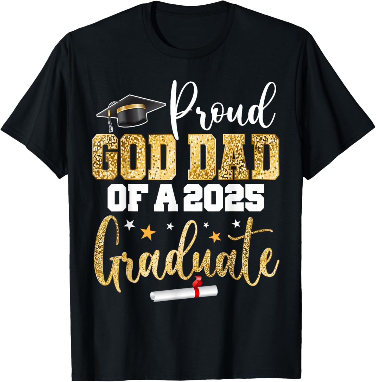 Proud God Dad Of A Class of 2025 Graduate Senior Graduation T-Shirt - T-Shirt | Black