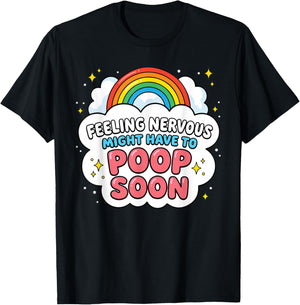 Feeling Nervous Might Have to Poop Soon Funny Saying T-Shirt - T-Shirt | Black