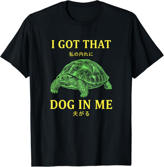 I Got that Dog in Me Turtle Lover Funny Dog Turtle Graphic T-Shirt - T-Shirt | Black