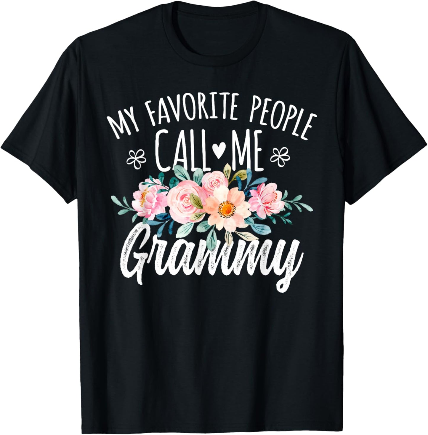 My Favorite People Call Me Grammy Floral Birthday Grammy T-Shirt - T-Shirt | Black