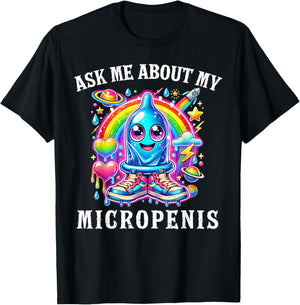 Ask Me About My Micropenis Funny Inappropriate Adult Humor T-Shirt - T-Shirt | Black