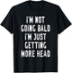 I’m Not Going Bald I’m Just Getting More Head Funny Bald Guy T-Shirt - T-Shirt | Black