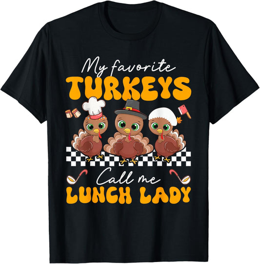 My Favorite Turkey Call Me Lunch Lady Cafeteria Thanksgiving T-Shirt - T-Shirt | Black