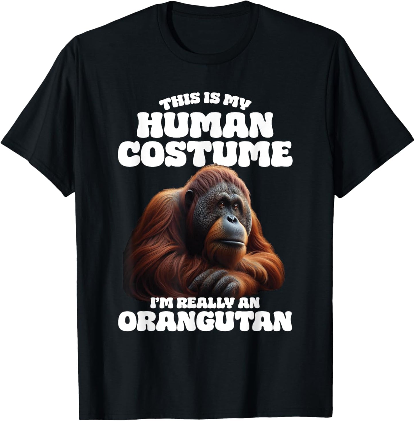 This Is My Human Costume I'm Really An Orangutan T-Shirt - T-Shirt | Black