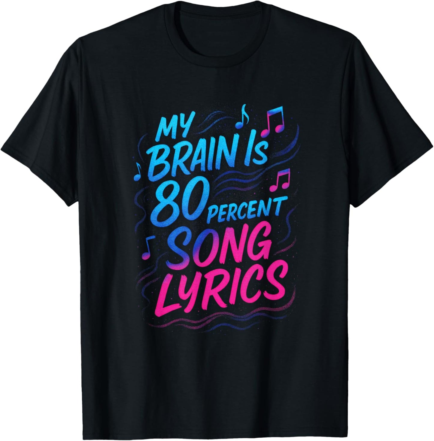 My Brain is 80 Percent Song Lyrics - Funny Music Humor T-Shirt - T-Shirt | Black