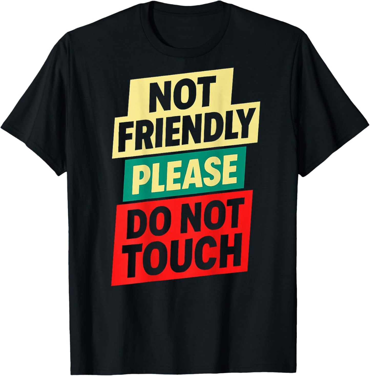 Not Friendly Please Do Not Touch (On Back) T-Shirt - T-Shirt | Black