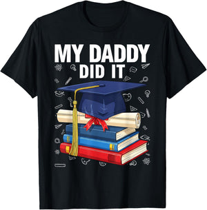 My Daddy Did It Funny Graduation Proud Dad Graduated T-Shirt - T-Shirt | Black