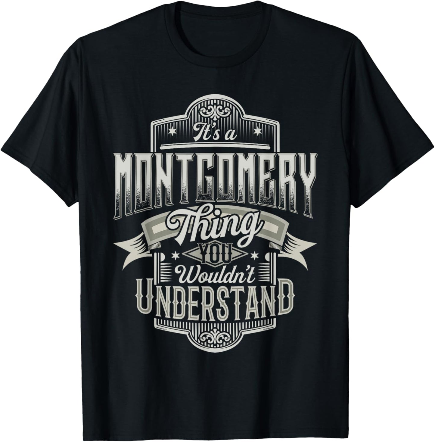 It's A MONTGOMERY Thing You Wouldn't Understand Name Funny T-Shirt - T-Shirt | Black