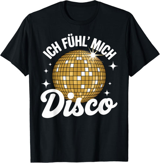 Ich Fühl Mich Disco Retro Party T-Shirt - T-Shirt | Black