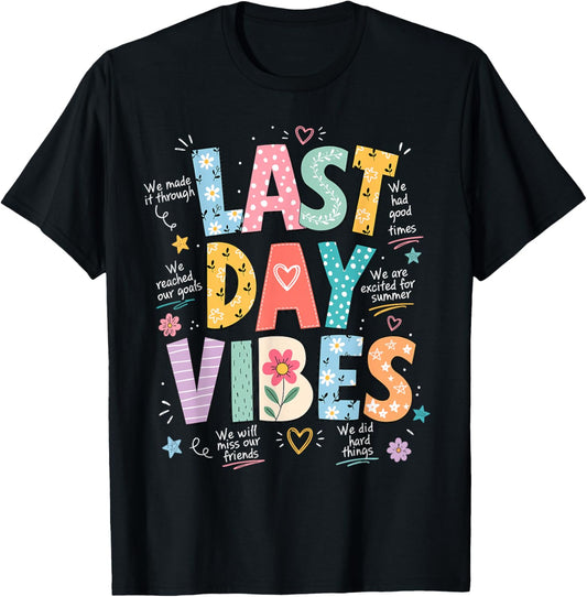 Last Day Vibes End of School Year Teachers Students T-Shirt - T-Shirt | Black