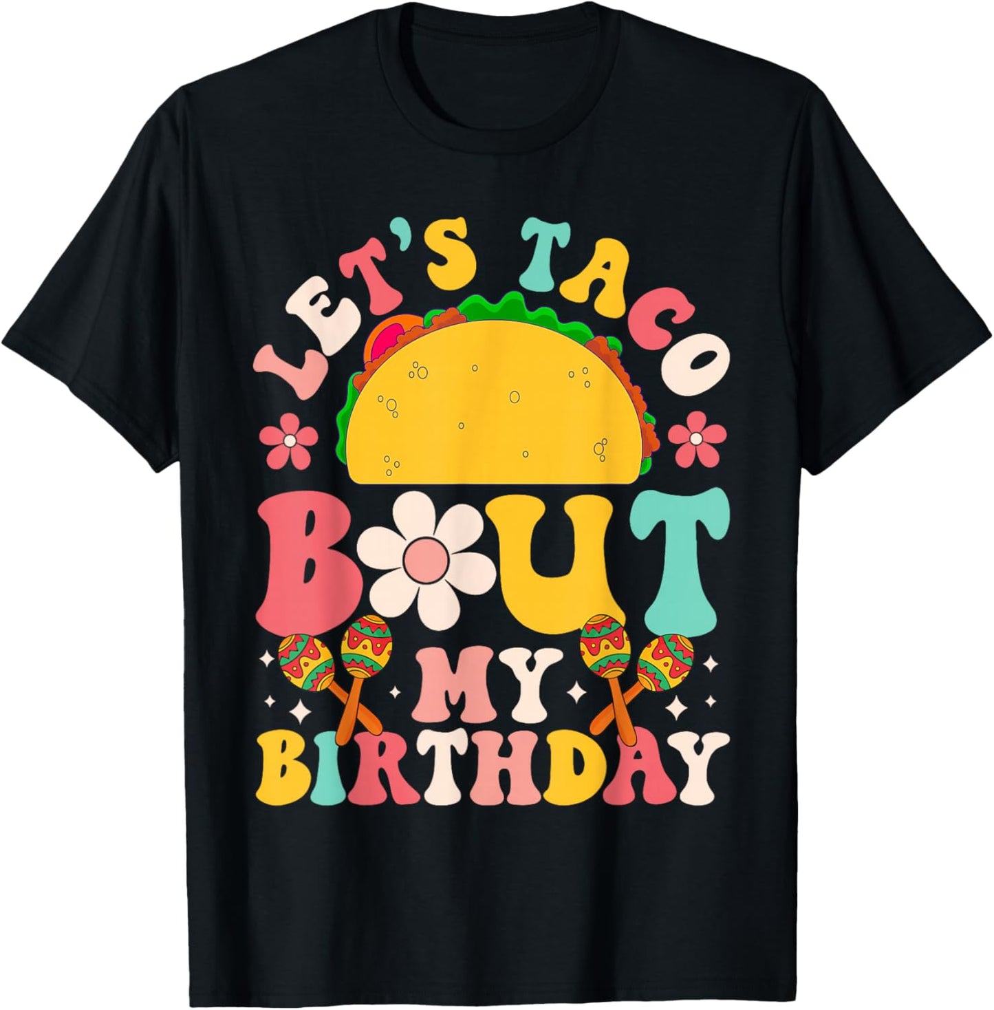 Let's Taco Bout My Birthday Mexican Party Cinco de Mayo T-Shirt - T-Shirt | Black