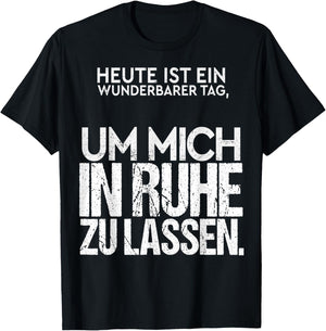 Heute ist EIN wunderbarer Tag Mich in Ruhe zu Lassen Spruch T-Shirt - T-Shirt | Black