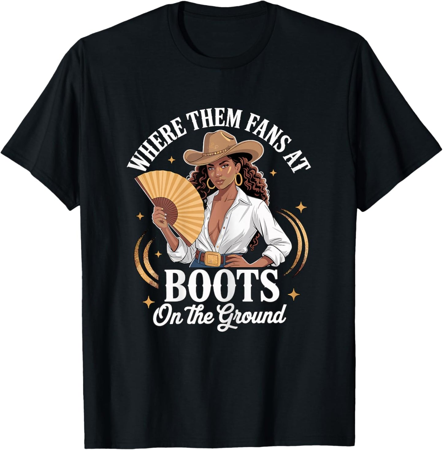 Where Them Fans at Boots On The Ground Country Girl T-Shirt - T-Shirt | Black