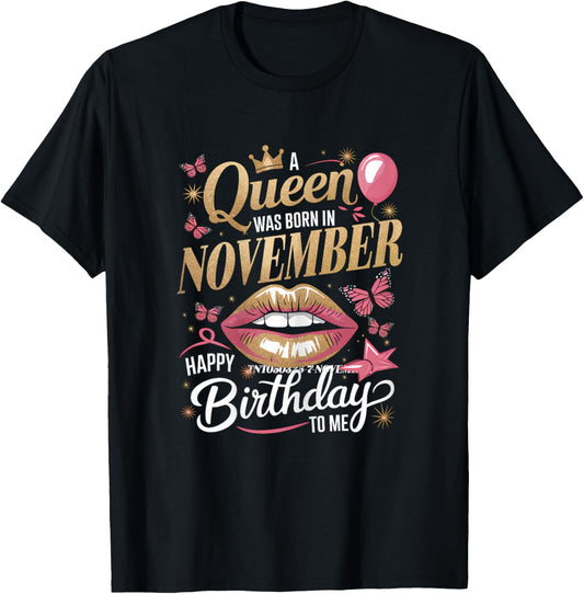 A Queen Was Born In November Happy Birthday To Me T-Shirt - T-Shirt | Black