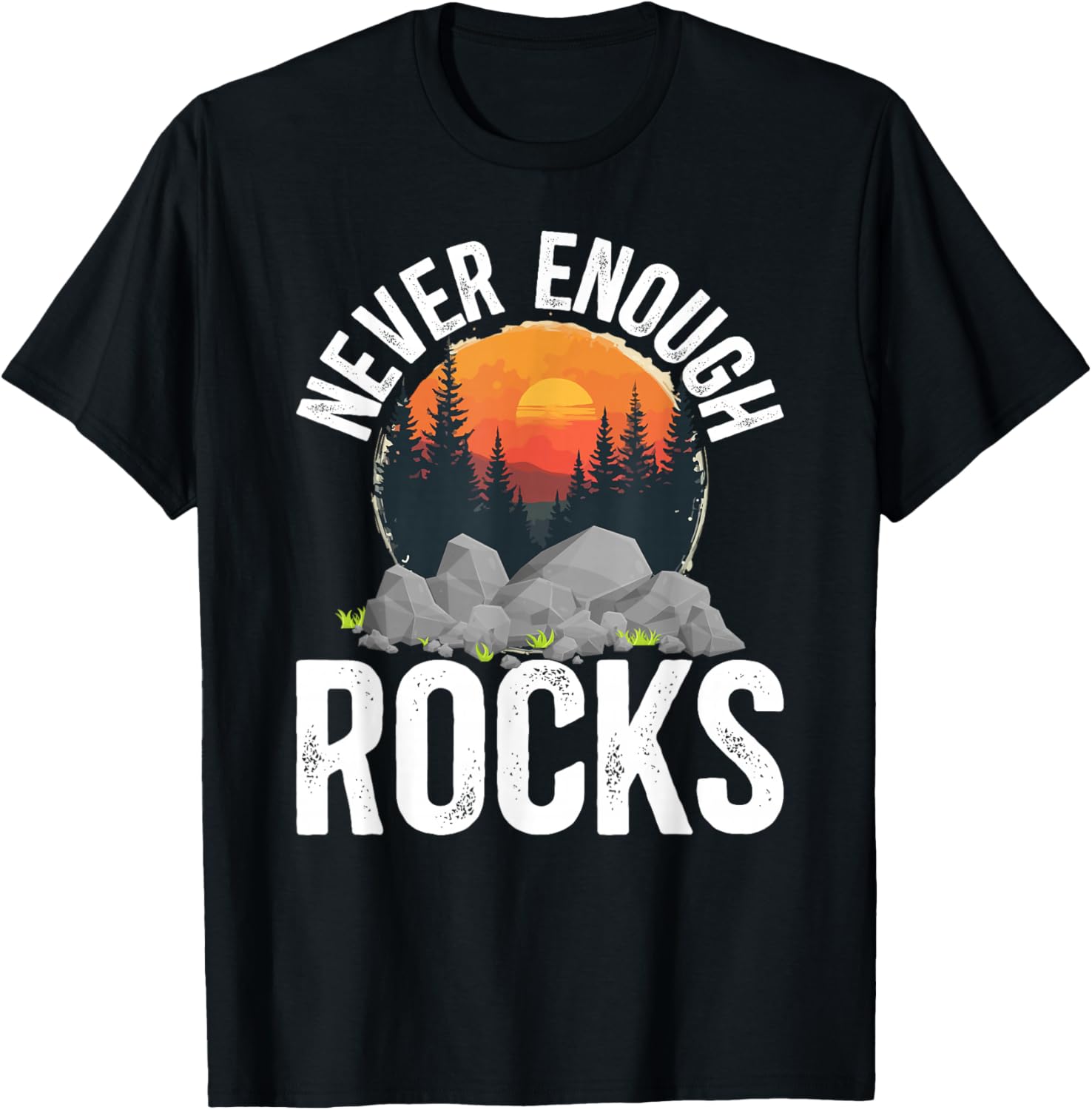 Never Enough Rock Collector Rockhounding Geology Rockhound T-Shirt - T-Shirt | Black