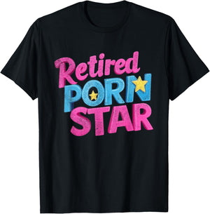 Retired Porn Star Funny Naughty Adult Humor Retirement T-Shirt - T-Shirt | Black