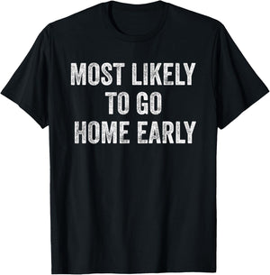 Most Likely To Go Home Early Matching Vacation T-Shirt - T-Shirt | Black