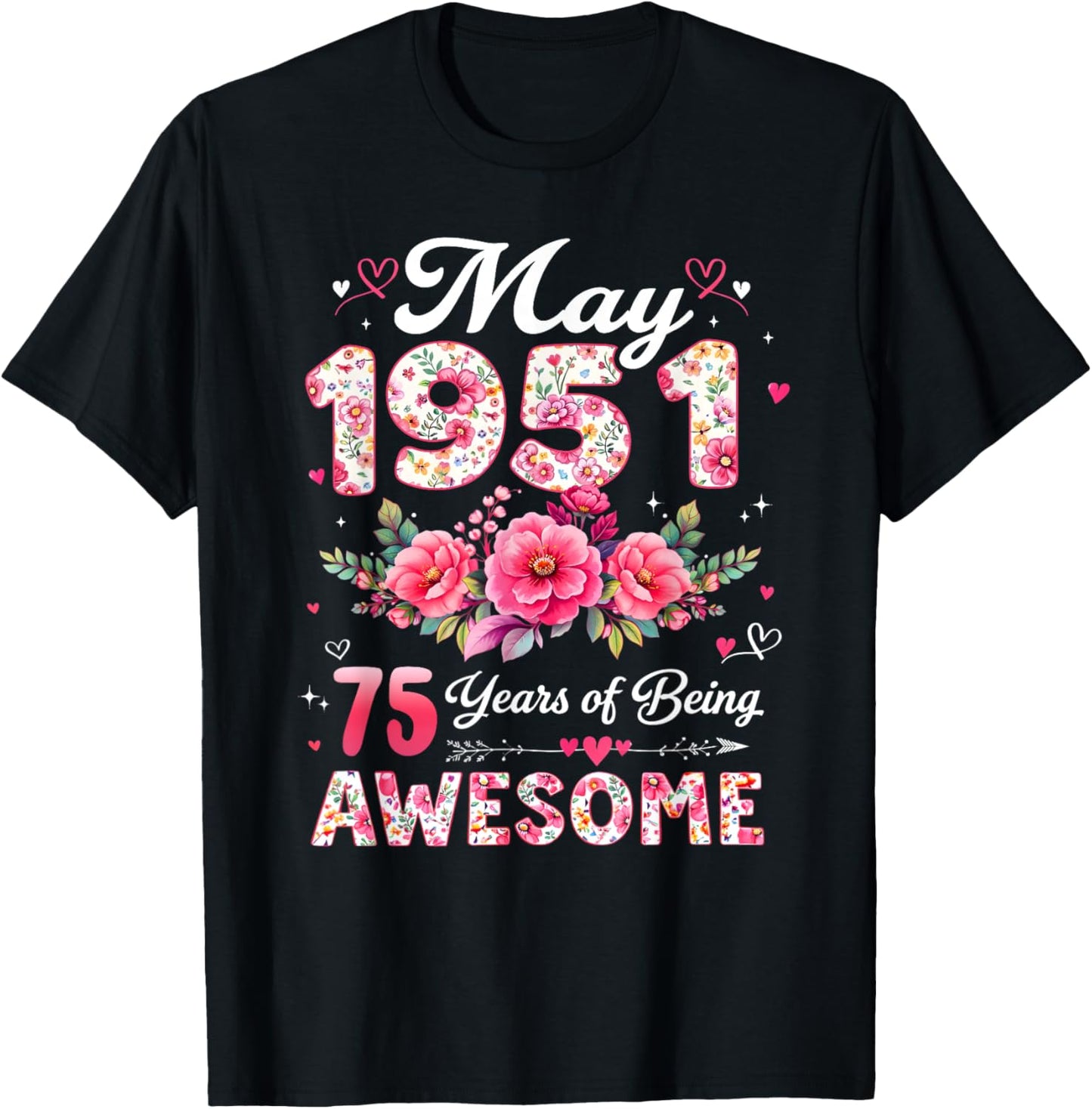 75 Year Old May 1951 Floral 75th Birthday Men Women T-Shirt - T-Shirt | Black