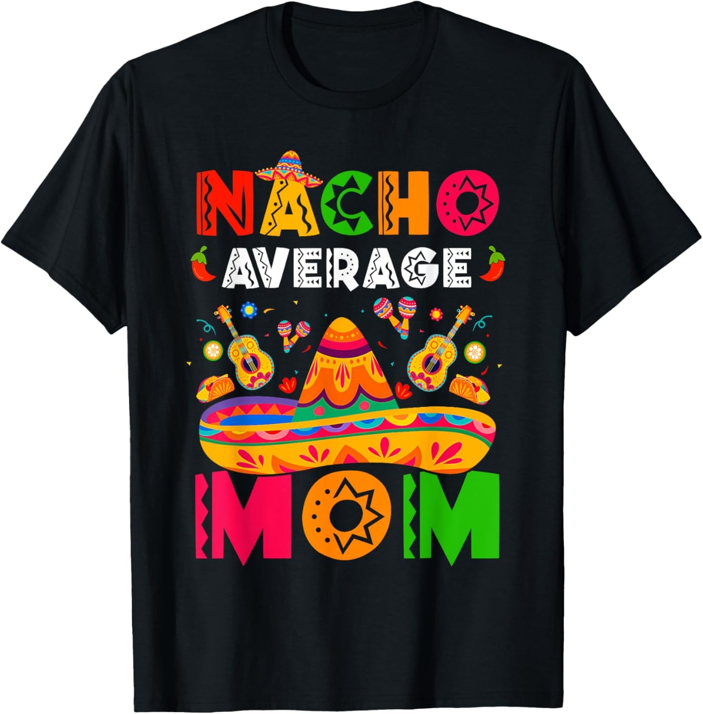 Nacho Average Mom Cinco De Mayo Mexican Matching Family T-Shirt - T-Shirt | Black