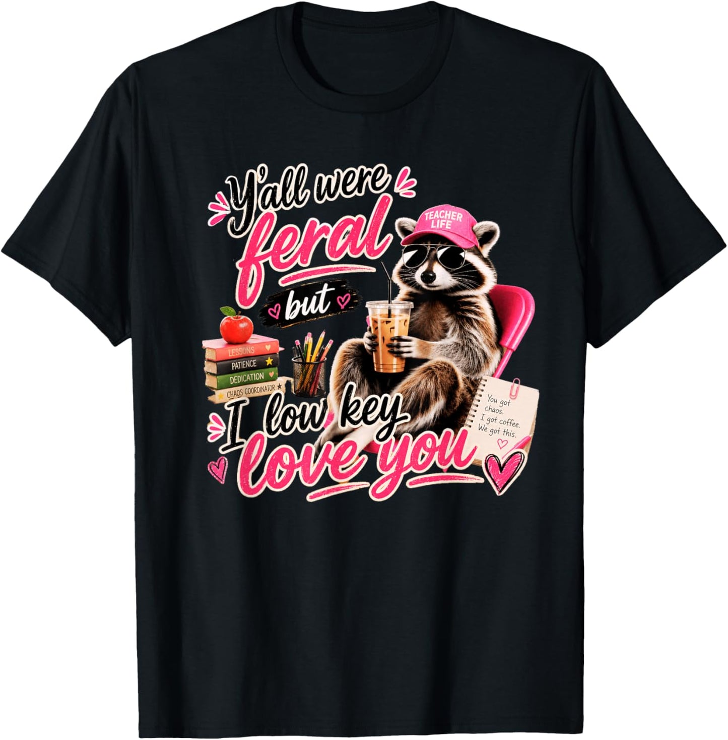 Y'all were Feral But I Low Key Love You Raccoon Cute Teacher T-Shirt - T-Shirt | Black