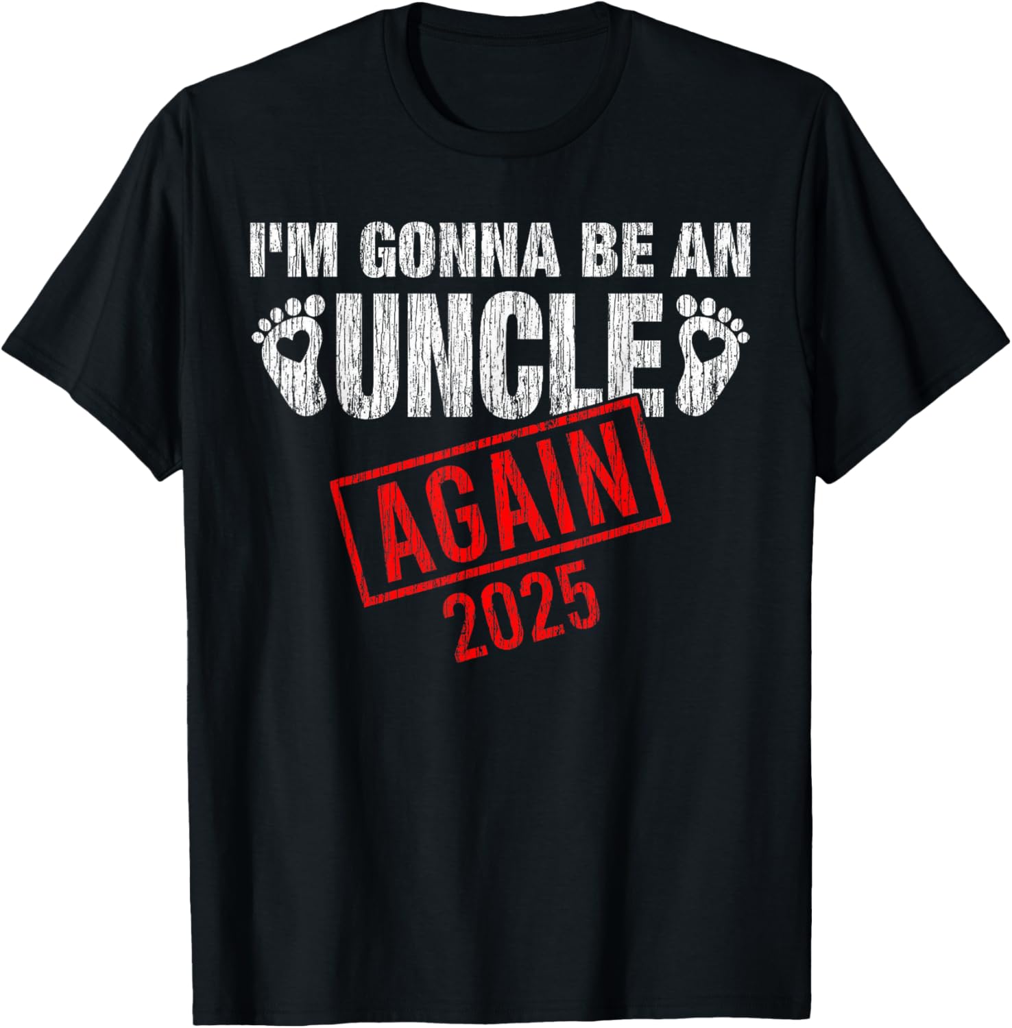 I'm Gonna Be An Uncle Again 2025 Fathers Day Vintage T-Shirt - T-Shirt | Black