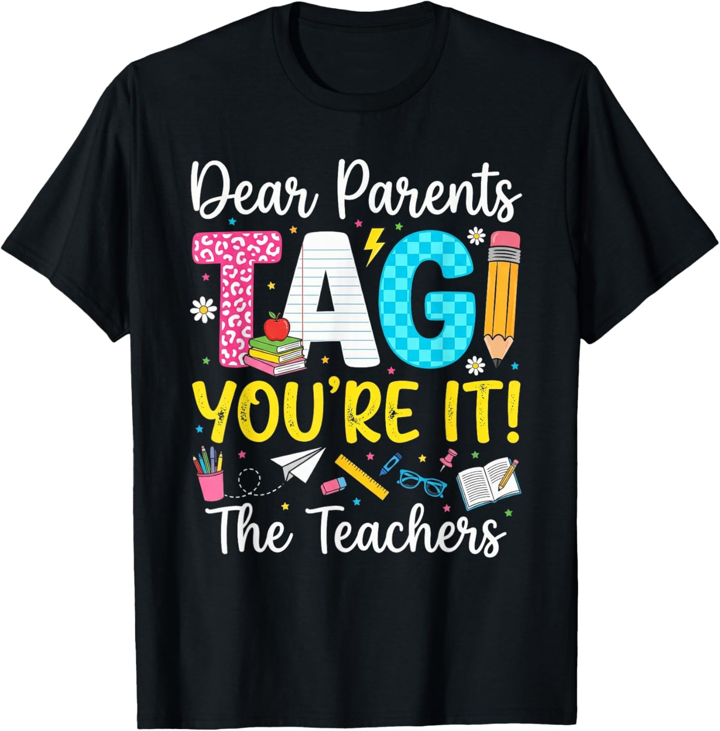 Dear Parents Tag You're It Love Last Day of School Teacher T-Shirt - T-Shirt | Black