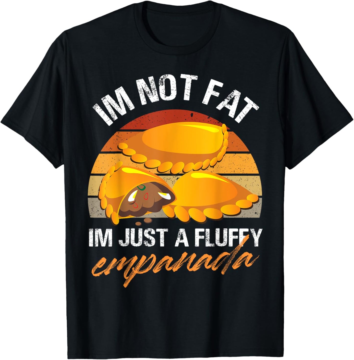 Im not fat Im just a fluffy empanada Design T-Shirt - T-Shirt | Black