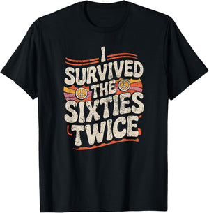I Survived The Sixties 60s Twice T-Shirt - T-Shirt | Black
