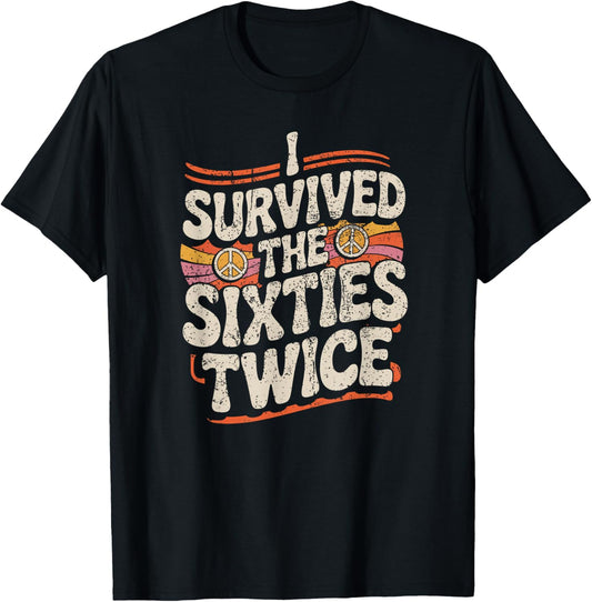 I Survived The Sixties 60s Twice T-Shirt - T-Shirt | Black