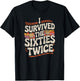 I Survived The Sixties 60s Twice T-Shirt - T-Shirt | Black