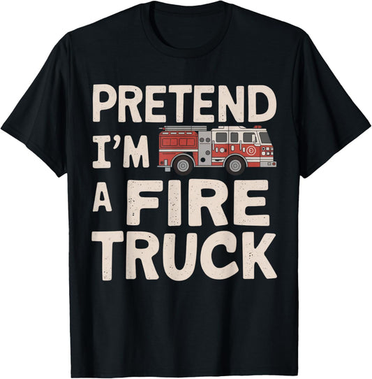 Pretend I'm A Fire Truck Halloween Firemen Costume Men Women T-Shirt - T-Shirt | Black