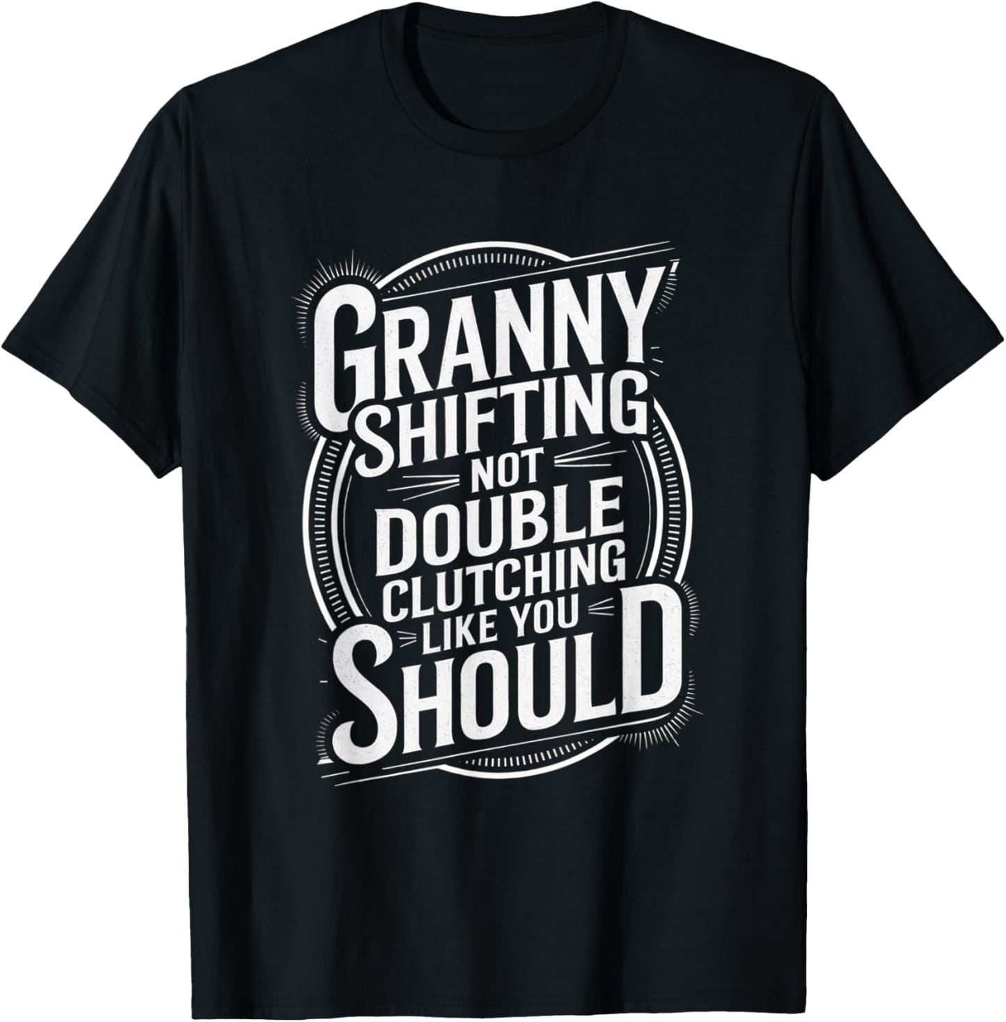 Granny Shifting Muscle Car Furious Quote Fast T-Shirt - T-Shirt | Black