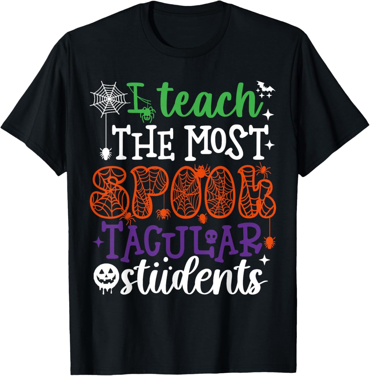 I Teach The Most Spooktacular Students Halloween Teacher T-Shirt - T-Shirt | Black