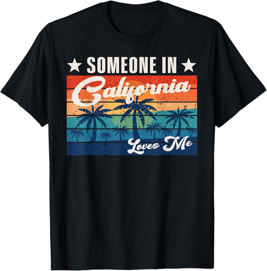 Someone In California Loves Me T-Shirt - T-Shirt | Black