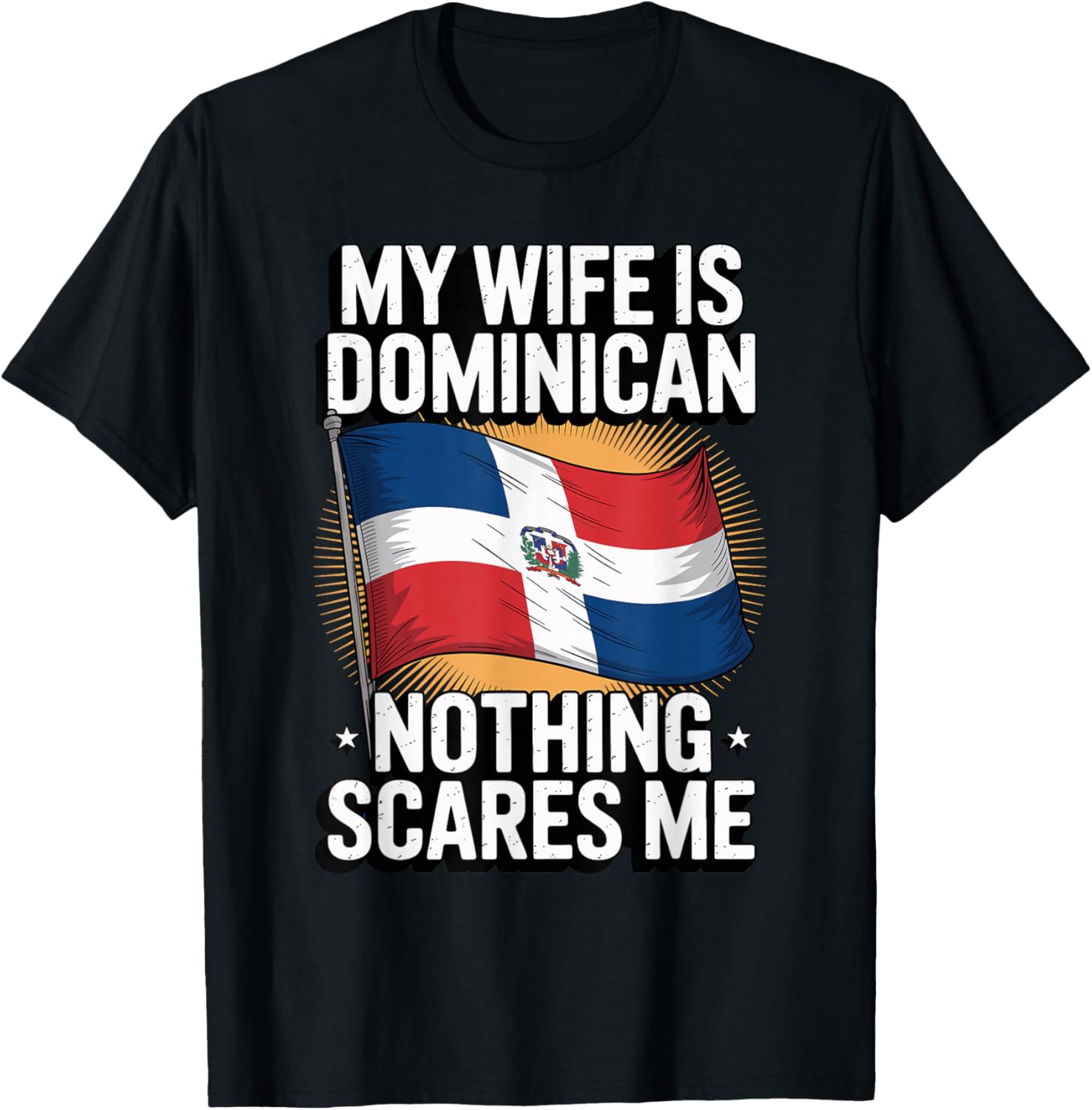 My Wife is Dominican Nothing Scares Me T-Shirt - T-Shirt | Black