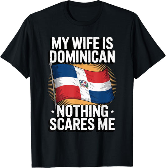 My Wife is Dominican Nothing Scares Me T-Shirt - T-Shirt | Black