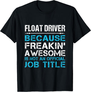 Float Driver - Freaking Awesome T-Shirt - T-Shirt | Black