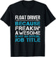 Float Driver - Freaking Awesome T-Shirt - T-Shirt | Black