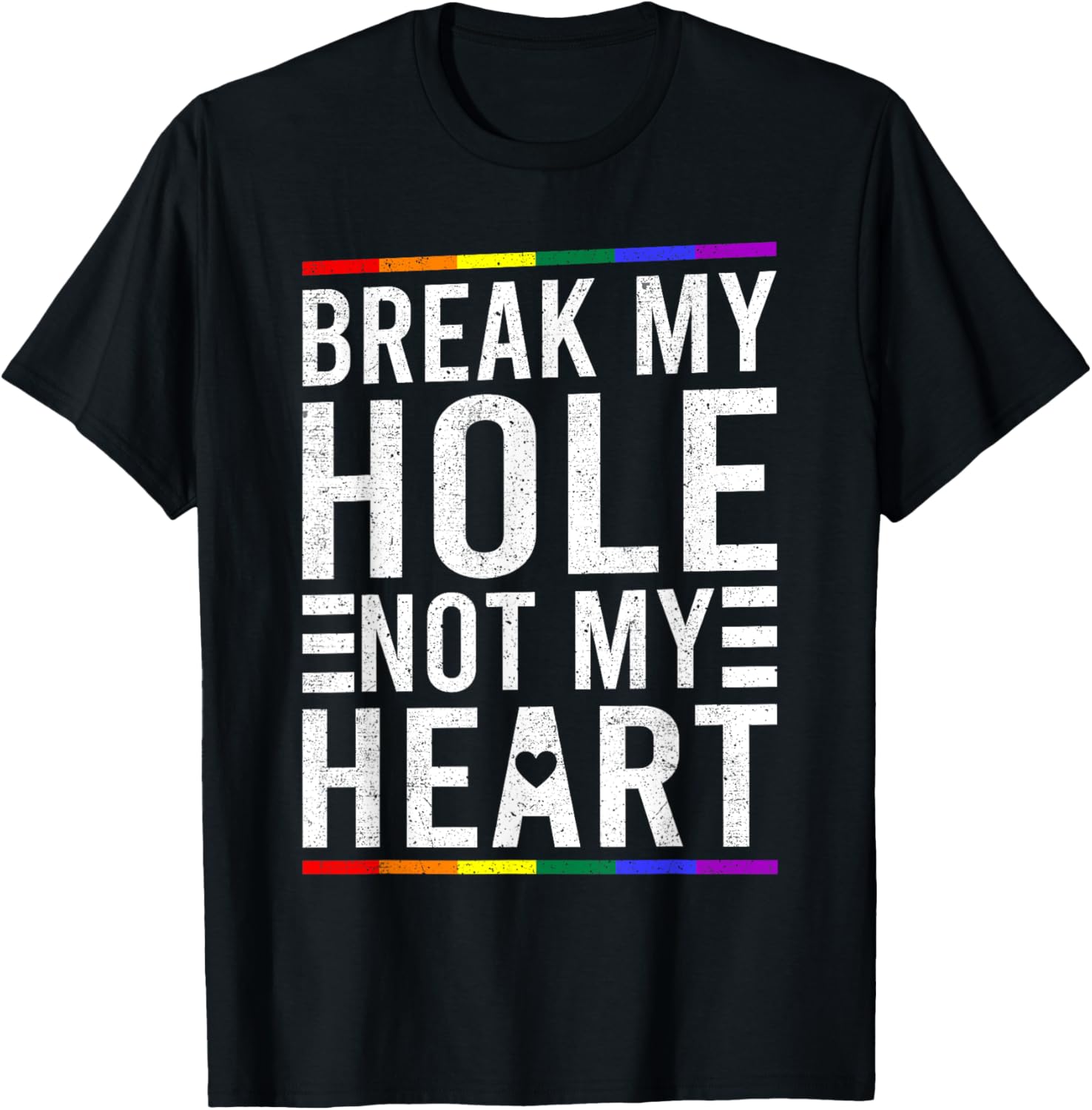 Break My Hole Not My Heart Funny Gay T-Shirt - T-Shirt | Black