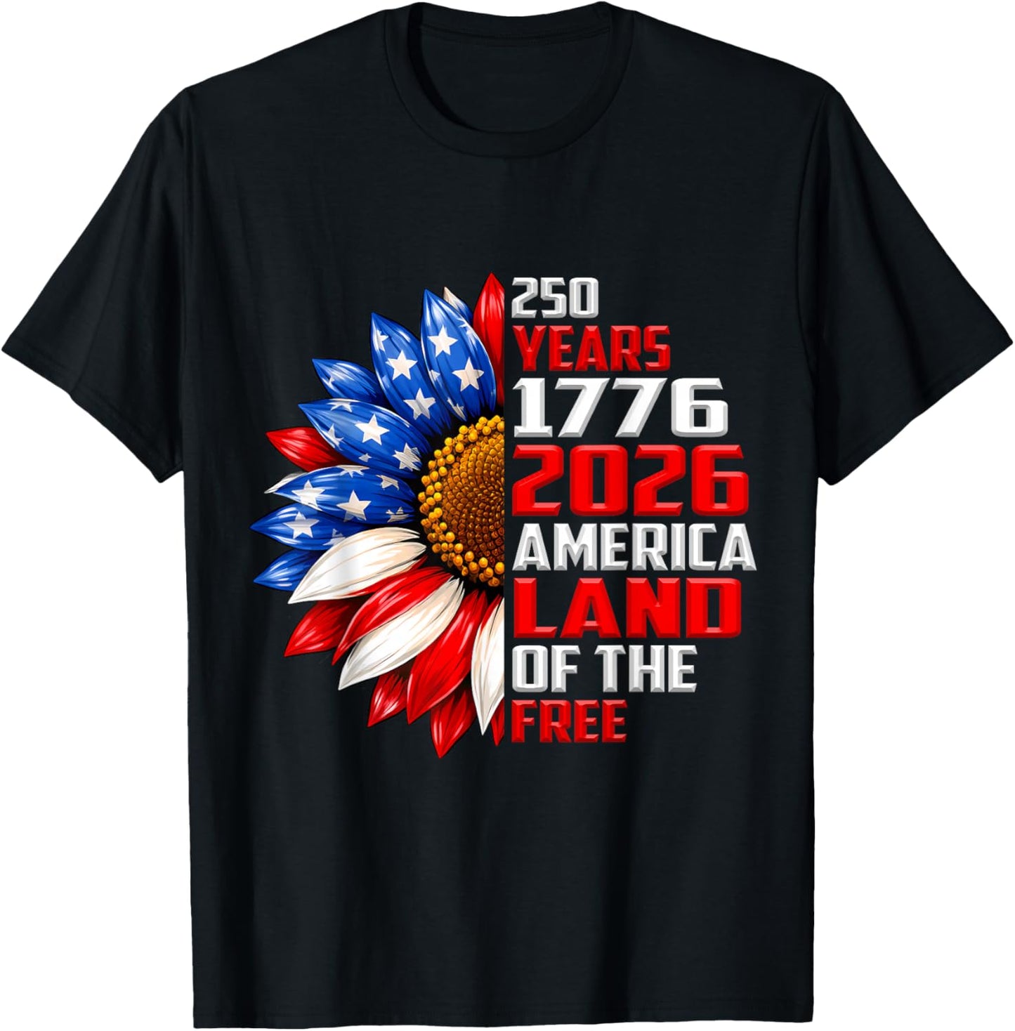 250 Years America 1776-2026 Land of The Free Sunflower T-Shirt - T-Shirt | Black