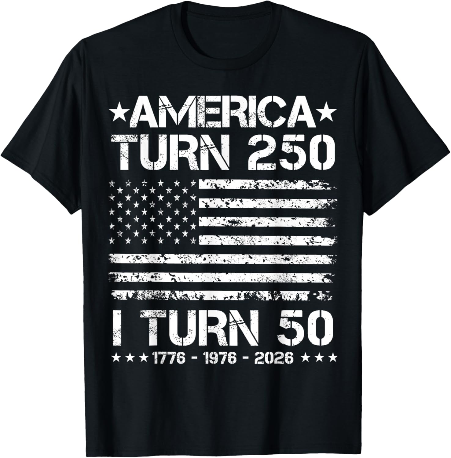 America Turns 250 I Turn 50 1976 50th Birthday Patriotic Dad T-Shirt - T-Shirt | Black