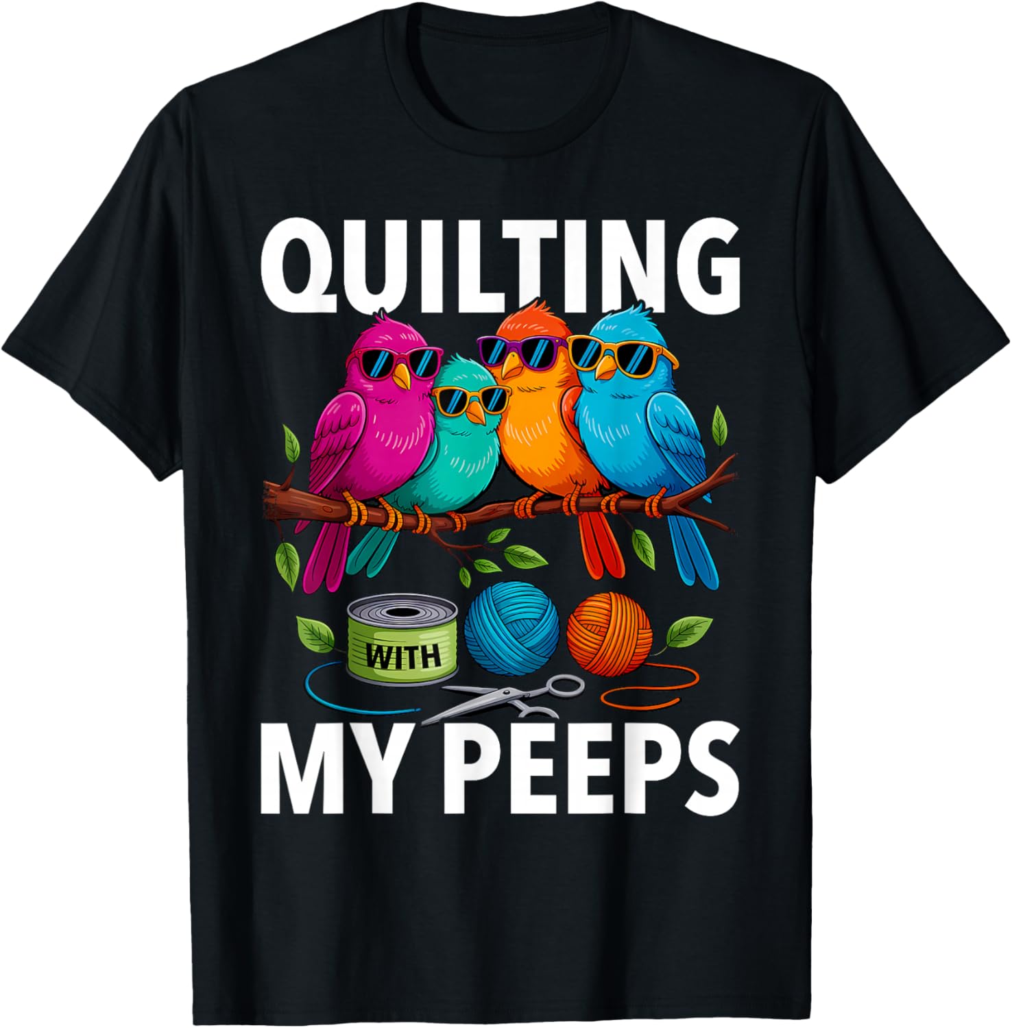 Quilting with My Peeps Funny T-Shirt - T-Shirt | Black