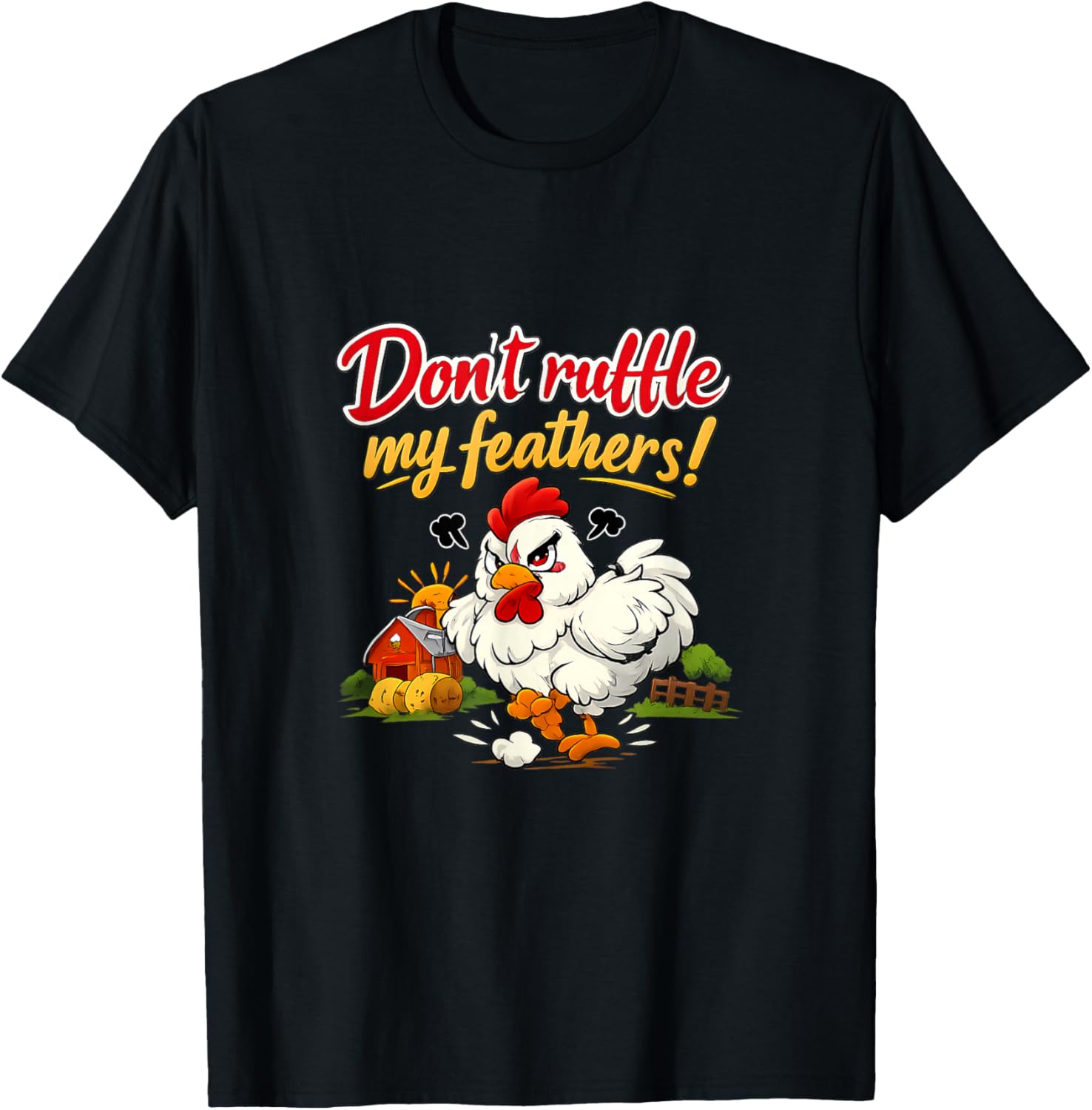 Dont Ruffle My Feathers Funny Hen Country Farm Pun T-Shirt - T-Shirt | Black