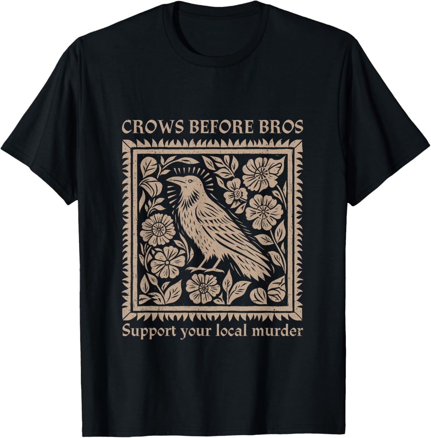 Crows Before Bros Support Your Local Murder Halloween T-Shirt - T-Shirt | Black