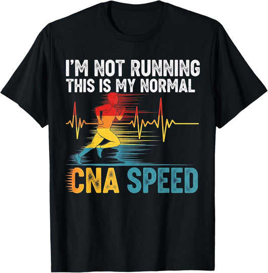 I’m Not Running, This is My Normal CNA Speed Nurse Woman T-Shirt - T-Shirt | Black