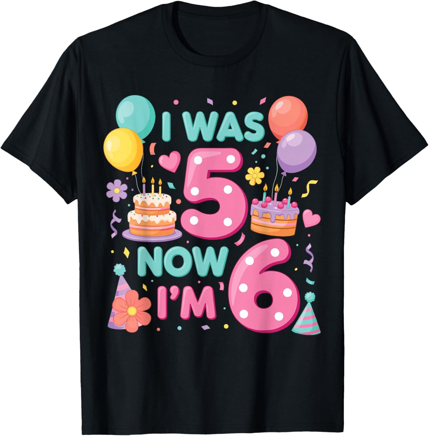 6th Birthday Girls I was 5 Now I’m 6 Birthday Party Kids T-Shirt - T-Shirt | Black