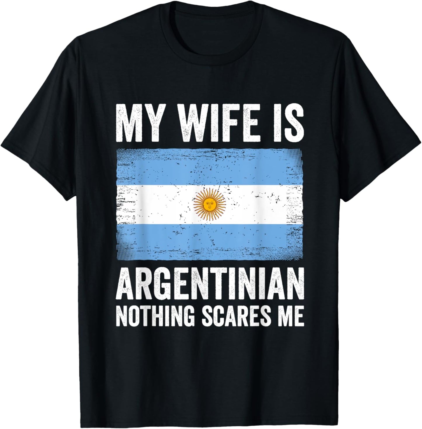 My Wife Is Argentinian Nothing Scares Me Argentina T-Shirt - T-Shirt | Black