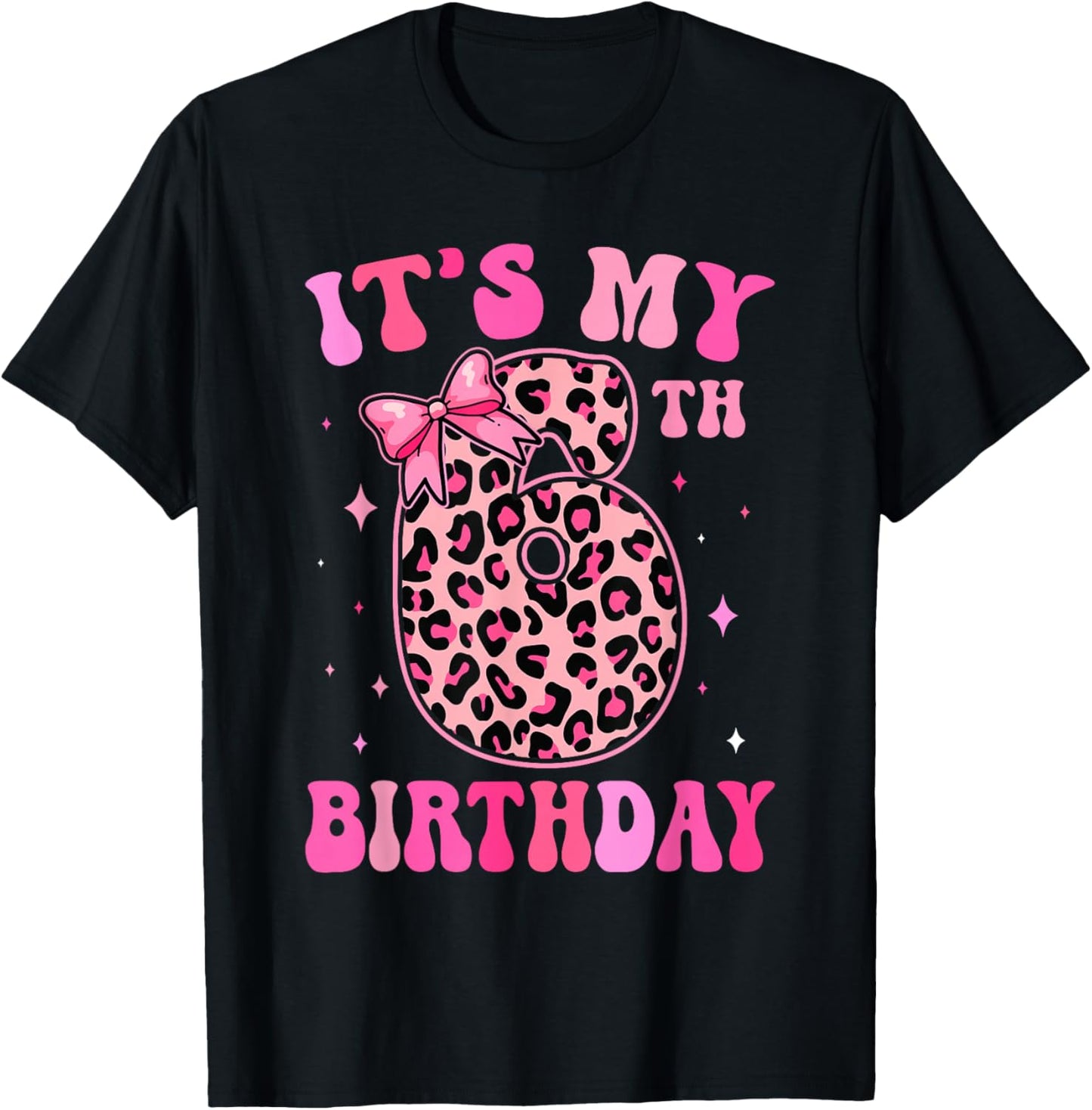 6th Birthday Girls 6 Years Old Its My Six Year Old Bday Girl T-Shirt - T-Shirt | Black